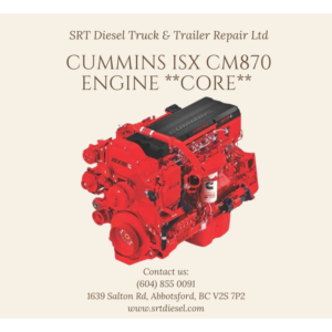 CUMMINS ISX CM870 ENGINE CORE FOR SALE - SRT DIESEL ABBOTSFORD