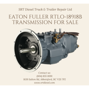 EATON FULLER RTLO-18918B TRANSMISSION FOR SALE - SRT DIESEL ABBOTSFORD